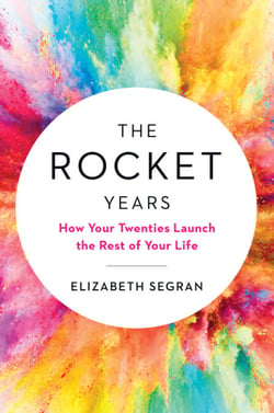 The Rocket Years - How Your Twenties Launch the Rest of Your Life
