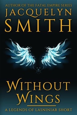 Without Wings: A Legends of Lasniniar Short - Legends of Lasniniar