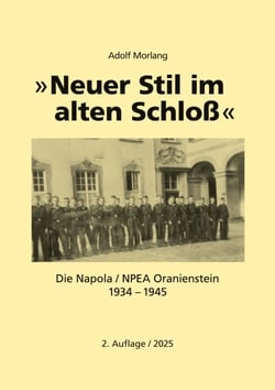 Neuer Stil im alten Schloß - Die Napola / NPEA Oranienstein  1934 - 1945
