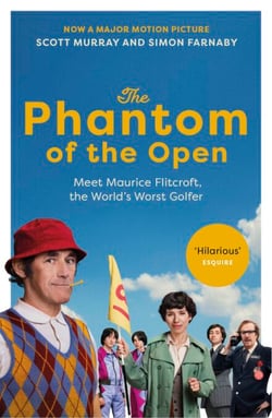 The Phantom of the Open - Maurice Flitcroft, the World's Worst Golfer - NOW A MAJOR FILM STARRING MARK RYLANCE