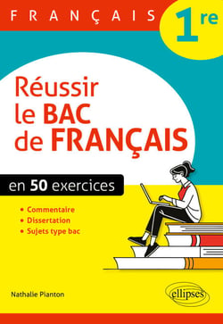 Français - 1re - Réussir le bac de français en 50 exercices