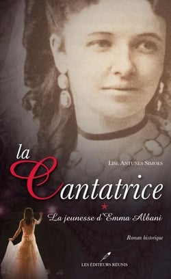 La cantatrice 1 : La jeunesse d'Emma Albani