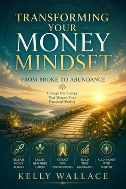 Transforming Your Money Mindset - From Broke to Abundance - The Spiritual Life