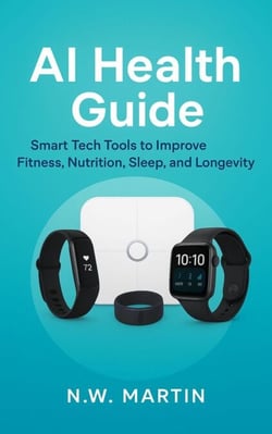 AI Health Guide Smart Tech Tools for Fitness, Nutrition, Sleep, Longevity, and a Healthier Family