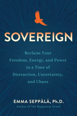 Sovereign - Reclaim Your Freedom, Energy, and Power in a Time of Distraction, Uncertainty, and Chaos