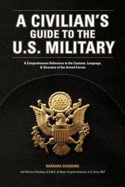 A Civilian's Guide to the U.S. Military - A comprehensive reference to the customs, language and structure of the Armed Forces