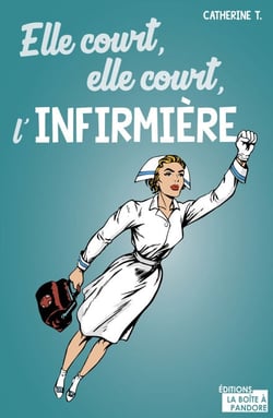 Elle court, elle court l'infirmière - Tribulations en EHPAD et ailleurs