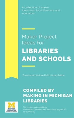Maker Project Ideas for Libraries and Schools