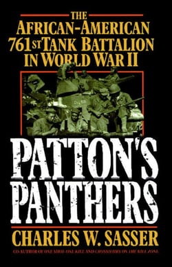 Patton's Panthers - The African-American 761st Tank Battalion In World War II