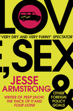 Love, Sex and Other Foreign Policy Goals - From the Emmy Award-Winning Writer of Succession