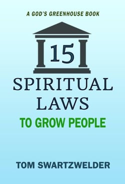 15 Spiritual Laws to Grow People - God's Greenhouse, #2