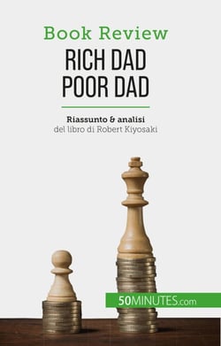 Rich Dad Poor Dad - Diventare ricchi: un'abilità che non si può insegnare