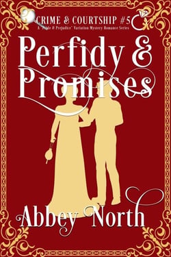 Perfidy &amp; Promises: A Pride &amp; Prejudice Variation Mystery Romance - Crime &amp; Courtship, #5
