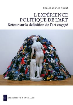 L'Expérience politique de l'art - Retour sur la définition de l'art engagé