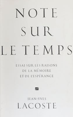 Note sur le temps - Essai sur les raisons de la mémoire et de l'espérance