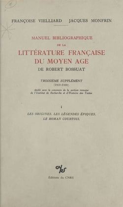 Manuel bibliographique de la littérature française du Moyen Âge de Robert Bossuat (1) : supplément couvrant la période 1960-1980 - Les légendes épiques, le roman courtois