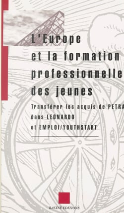 L'Europe et la formation professionnelle des jeunes : transférer les acquis de PETRA dans LEONARDO et EMPLOI-YOUTHSTART