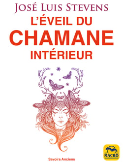 L'éveil du chamane intérieur - Libérez le pouvoir du coeur et transformez votre vie