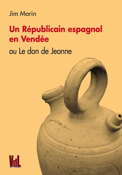 Un Républicain espagnol en Vendée - ou le don de Jeanne