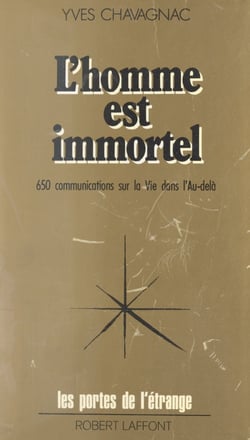 L'homme est immortel - 650 communications sur la vie dans l'au-delà