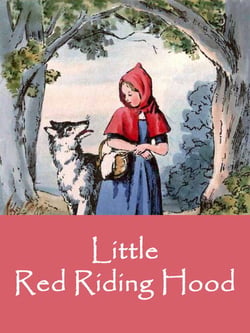 Little Red Riding Hood - based on the Fairy Tale by the Brothers Grimm
