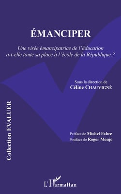 Émanciper - Une visée émancipatrice de l'éducation a-t-elle toute - sa place à l'école de la République ?