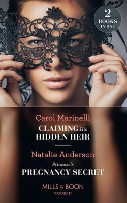 Claiming His Hidden Heir / Princess's Pregnancy Secret - Claiming His Hidden Heir (Secret Heirs of Billionaires) / Princess's Pregnancy Secret (The Notorious Nicolaides Royals)