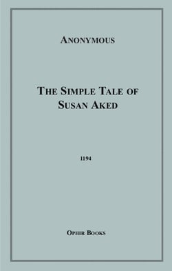 The Simple Tale of Susan Aked - Or; Innocence Awakened, Ignorance Dispelled