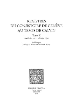 Registres du Consistoire de Genève au temps de Calvin - Tome X (14 février 1555 - 6 février 1556)