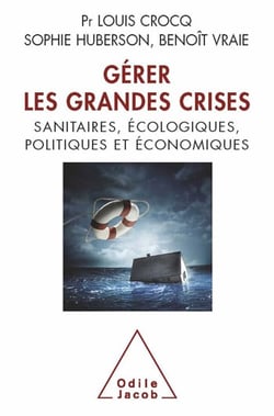 Gérer les grandes crises - sanitaires, écologiques, politiques et économiques