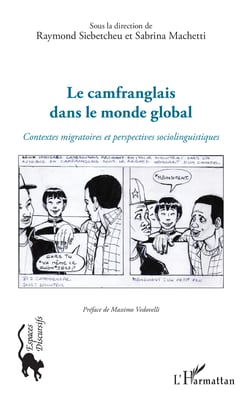 Le camfranglais dans le monde global - Contextes migratoires et perspectives sociolinguistiques