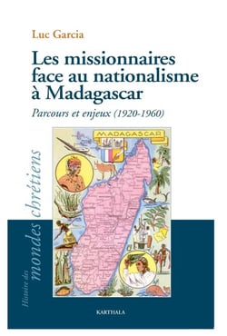 Les missionnaires face au nationalisme à Madagascar. Parcours et enjeux (1920-1960)