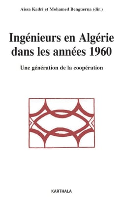 Ingénieurs en Algérie dans les années 1960 - Une génération de la coopération