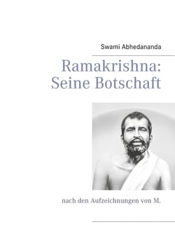 Ramakrishna: Seine Botschaft - nach den Aufzeichnungen von M.
