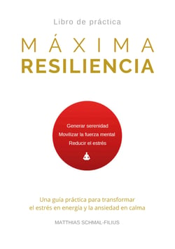 Máxima Resiliencia - Una guía práctica para transformar el estrés en energía y la ansiedad en calma
