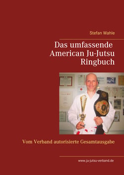 Das umfassende American Ju-Jutsu Ringbuch - Vom Verband autorisierte Gesamtausgabe