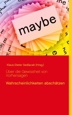 Über die Gewissheit von Vorhersagen - Wahrscheinlichkeiten abschätzen