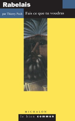Rabelais. Fais ce que tu voudras - Fais ce que tu voudras