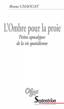 L’Ombre pour la proie - Petites apocalypses de la vie quotidienne