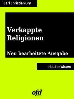 Verkappte Religionen - Neu bearbeitete Ausgabe (Klassiker der ofd edition)