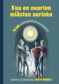 Kuu on nuarten miästen aurinko - 36 500 suomenkielistä sananlaskua