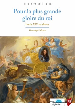 Pour la plus grande gloire du roi - Louis XIV en thèses