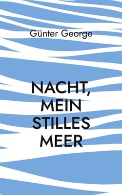 Nacht, mein stilles Meer...... - Gedichte, Geschichten, Texte