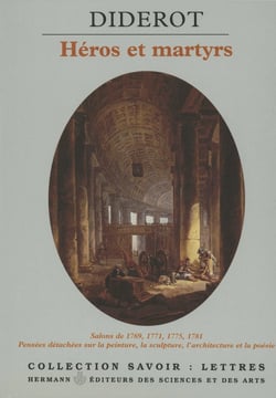 Salon IV : Héros et martyrs - Salons de 1769 à 1781. Pensées détachées sur la peinture