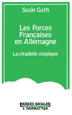 Les forces françaises en Allemagne - La citadelle utopique