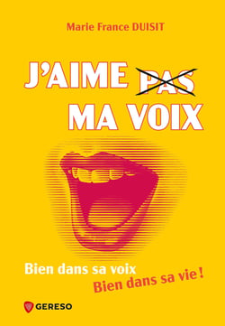 J'aime pas ma voix - Bien dans sa voix, bien dans sa vie !