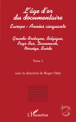 L'AGE D'OR DU DOCUMENTAIRE - Europe : Années cinquante - Tome 2 : Grande-Bretagne, Belgique, Pays-Bas, Danemark, Norvège, Suède