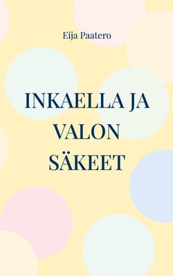 Inkaella ja valon säkeet - Fantasiaromaani unen ja valveen tasoilta