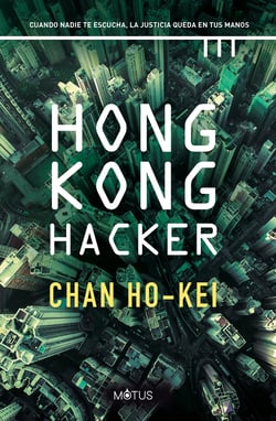 Hong Kong Hacker (versión española) - Cuando nadie te escucha, la justicia queda en tus manos