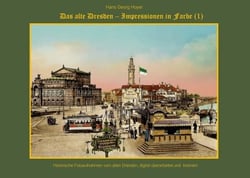 Das alte Dresden - Impressionen in Farbe (1)
